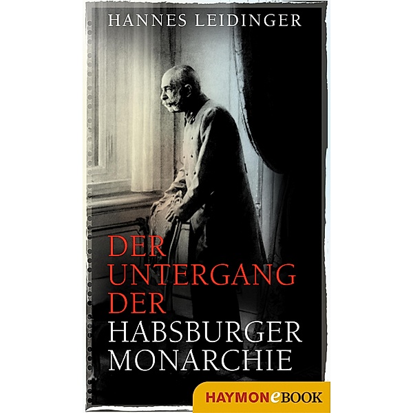 Der Untergang der Habsburgermonarchie, Hannes Leidinger