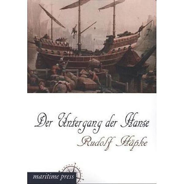 Der Untergang der Hanse, Rudolf Häpke