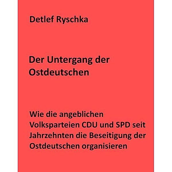 Der Untergang der Ostdeutschen, Detlef Ryschka
