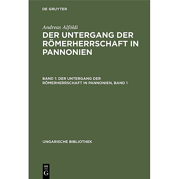 Der Untergang der Römerherrschaft in Pannonien, Band 1, Andreas Alföldi