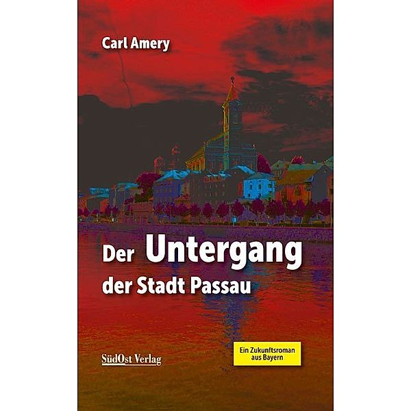 Der Untergang der Stadt Passau, Carl Amery