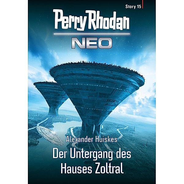 Der Untergang des Hauses Zoltral / Perry Rhodan - Neo Story Bd.15, Alexander Huiskes
