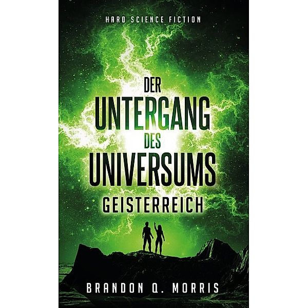Der Untergang des Universums - Geisterreich, Brandon Q. Morris