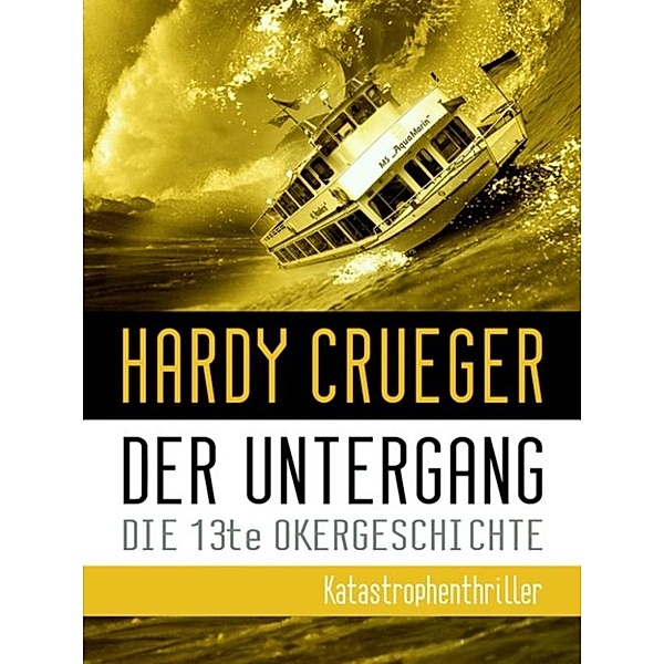 Der Untergang - Die 13te Okergeschichte, Hardy Crueger