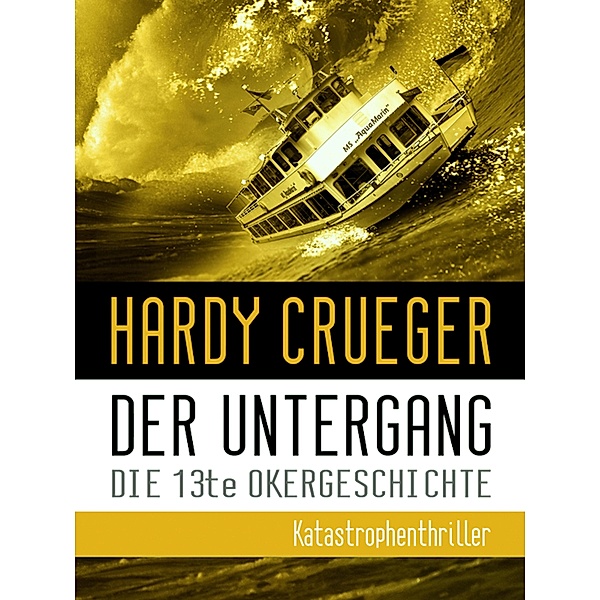Der Untergang - Die 13te Okergeschichte, Hardy Crueger