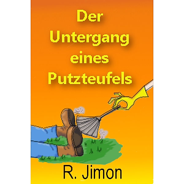 Der Untergang eines Putzteufels, R. Jimon