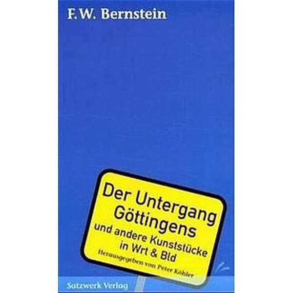 Der Untergang Göttingens und andere Kunststücke in Wrt & Bld, F W Bernstein