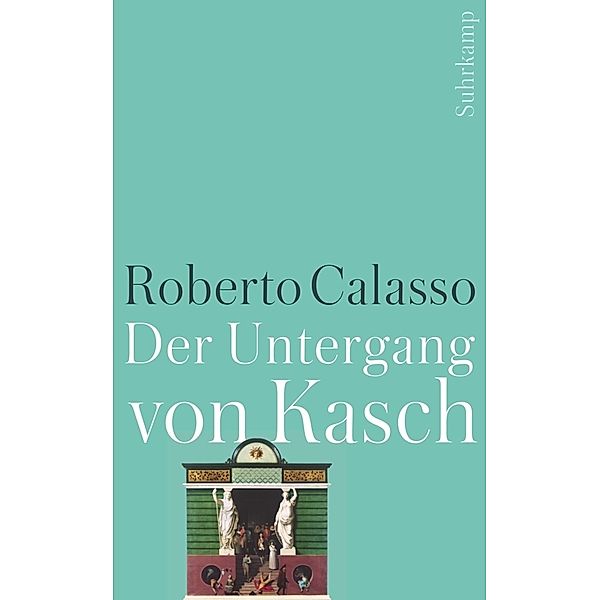 Der Untergang von Kasch, Roberto Calasso