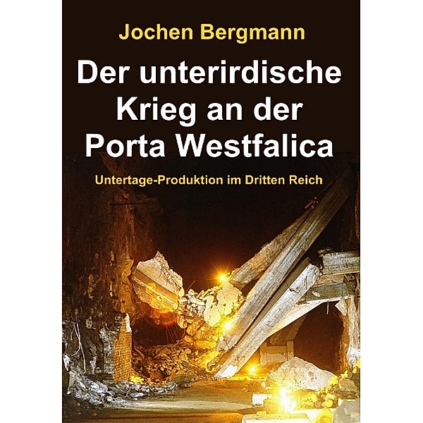 Der unterirdische Krieg an der Porta Westfalica, Jochen Bergmann