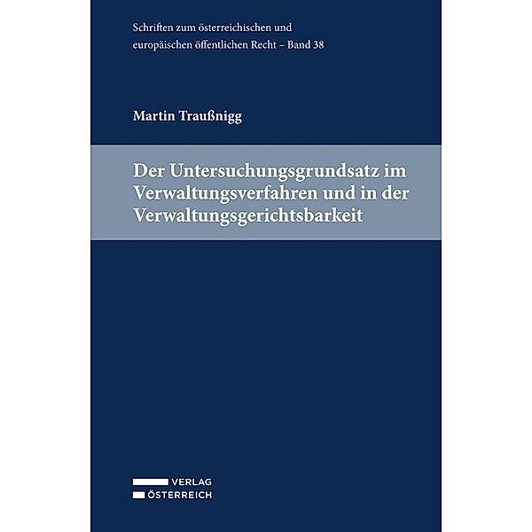 Der Untersuchungsgrundsatz im Verwaltungsverfahren und in der Verwaltungsgerichtsbarkeit, Martin Traussnigg