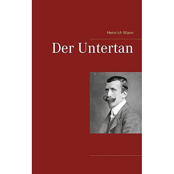 Der Untertan, Heinrich Mann