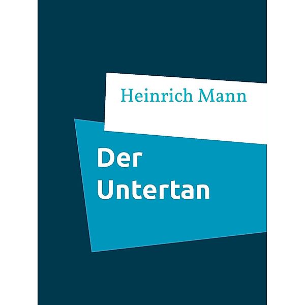 Der Untertan, Heinrich Mann