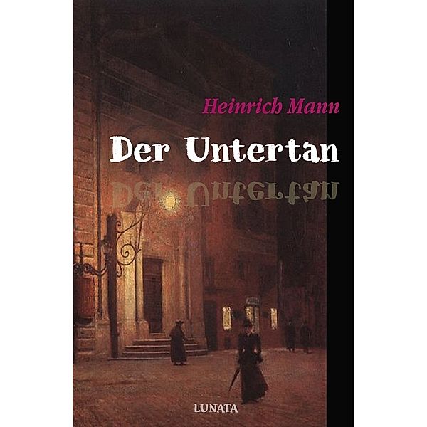 Der Untertan, Heinrich Mann