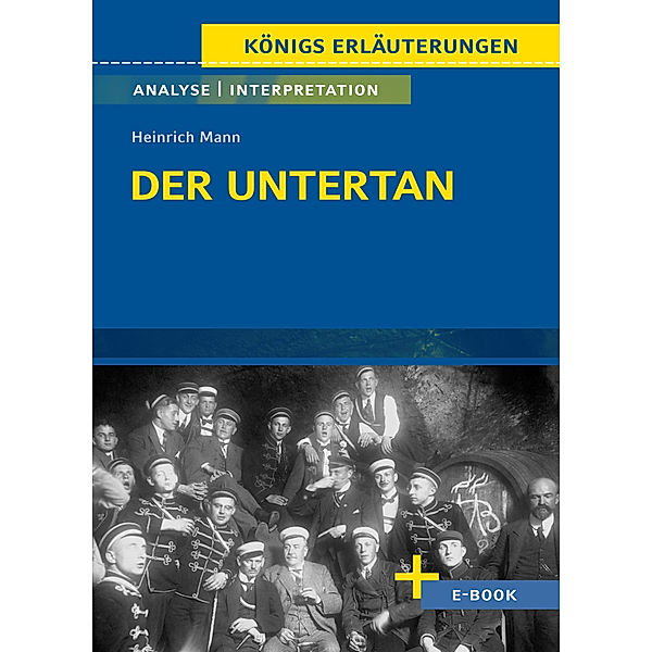 Der Untertan von Heinrich Mann - Textanalyse und Interpretation, Heinrich Mann