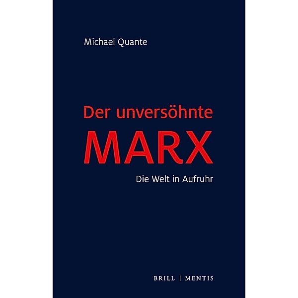 Der unversöhnte Marx, Michael Quante