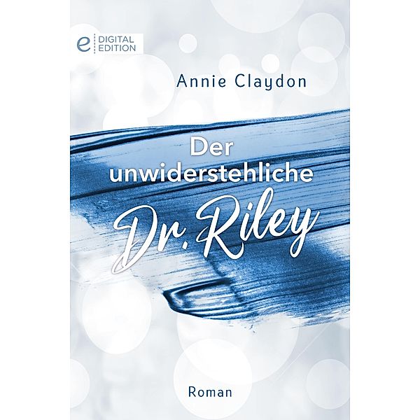 Der unwiderstehliche Dr. Riley, Annie Claydon