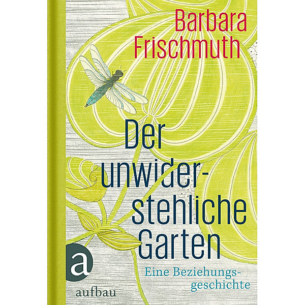 Der unwiderstehliche Garten, Barbara Frischmuth