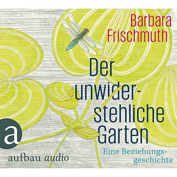Der unwiderstehliche Garten,4 Audio-CD, Barbara Frischmuth