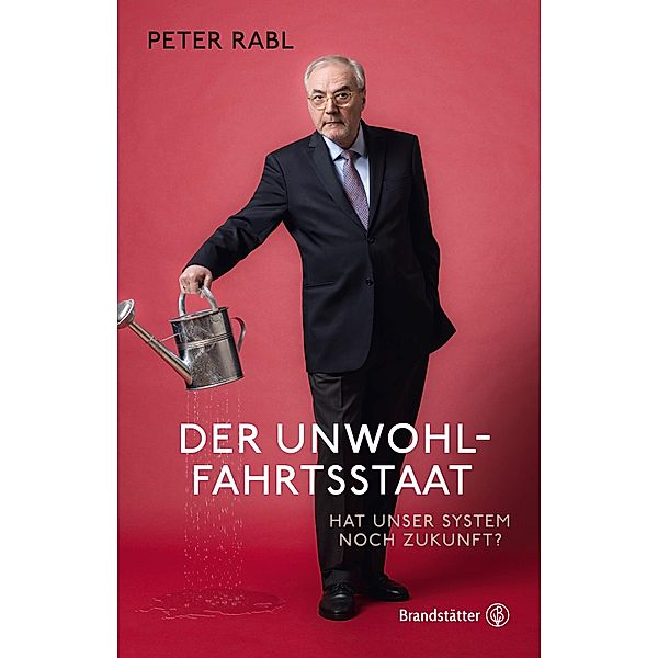 Der Unwohlfahrtsstaat, Peter Rabl
