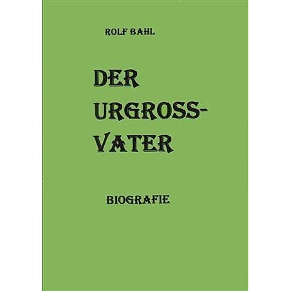 Der Urgrossvater / booksmango, Rolf Bahl