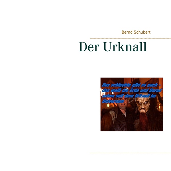 Der Urknall, Bernd Schubert