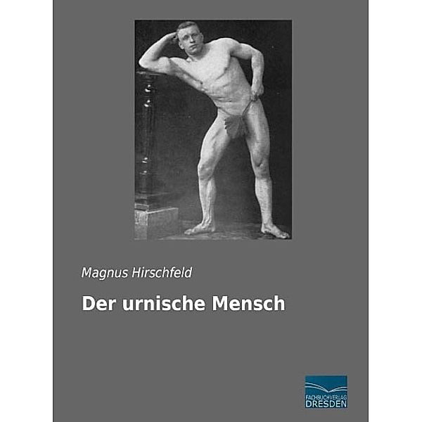 Der urnische Mensch, Magnus Hirschfeld