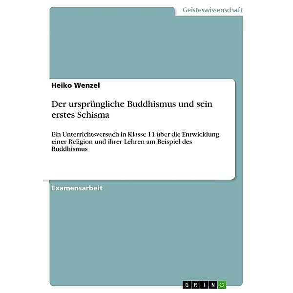 Der ursprüngliche Buddhismus und sein erstes Schisma, Heiko Wenzel