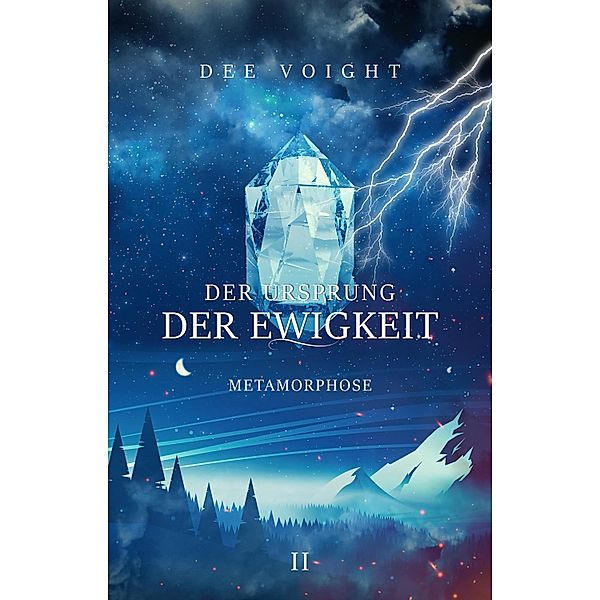 Der Ursprung der Ewigkeit: Metamorphose / Der Ursprung der Ewigkeit Bd.2, Dee Voight