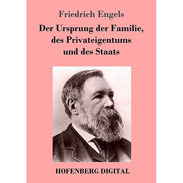 Der Ursprung der Familie, des Privateigentums und des Staats, Friedrich Engels