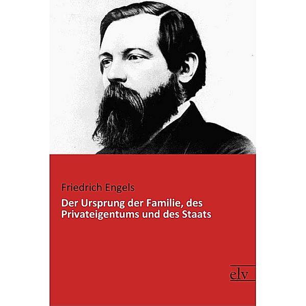 Der Ursprung der Familie, des Privateigentums und des Staats, Friedrich Engels