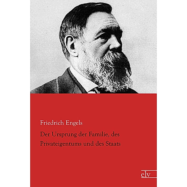 Der Ursprung der Familie, des Privateigentums und des Staats, Friedrich Engels