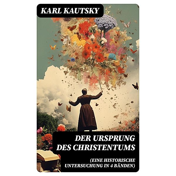 Der Ursprung des Christentums (Eine historische Untersuchung in 4 Bänden), Karl Kautsky