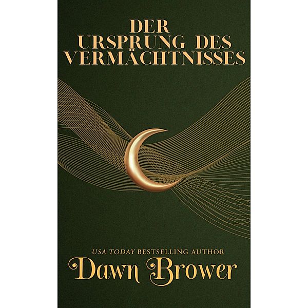 Der Ursprung des Vermächtnisses (Bleibendes Erbe, #1) / Bleibendes Erbe, Dawn Brower