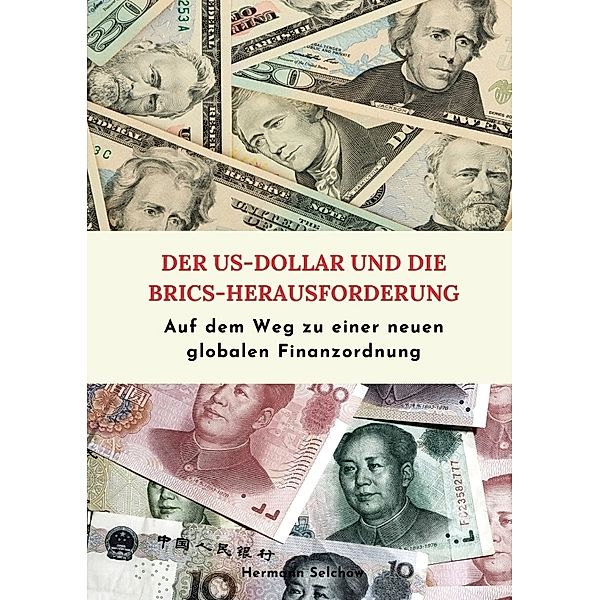 Der US-Dollar & die BRICS-Herausforderung, Hermann Selchow