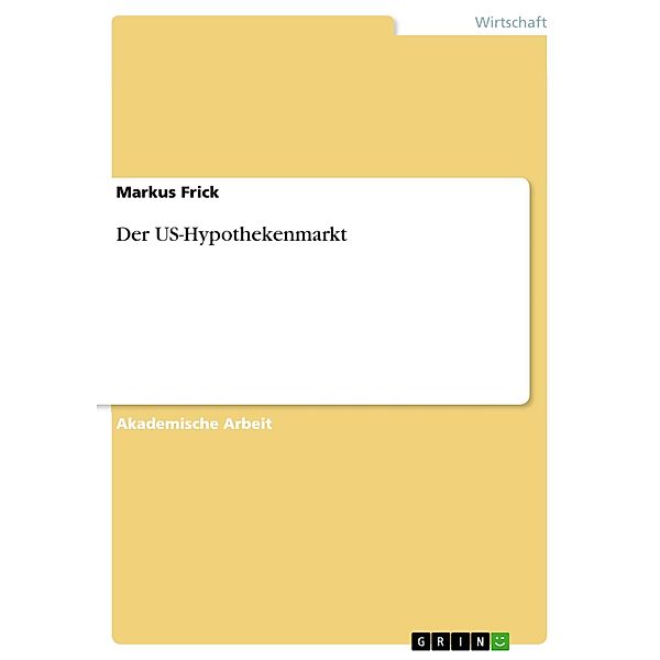 Der US-Hypothekenmarkt, Markus Frick