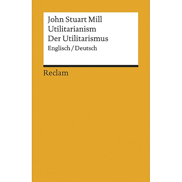 Der Utilitarismus / Utilitarianism, John Stuart Mill