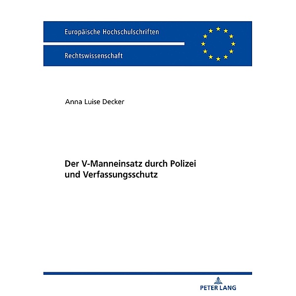 Der V-Manneinsatz durch Polizei und Verfassungsschutz, Decker Anna Luise Decker