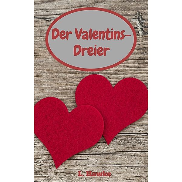 Der Valentins-Dreier, L. Hawke