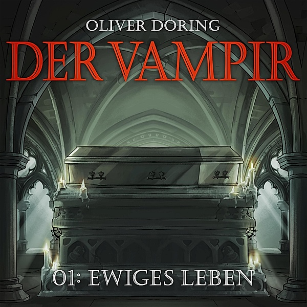 Der Vampir - 1 - Ewiges Leben, Oliver Döring