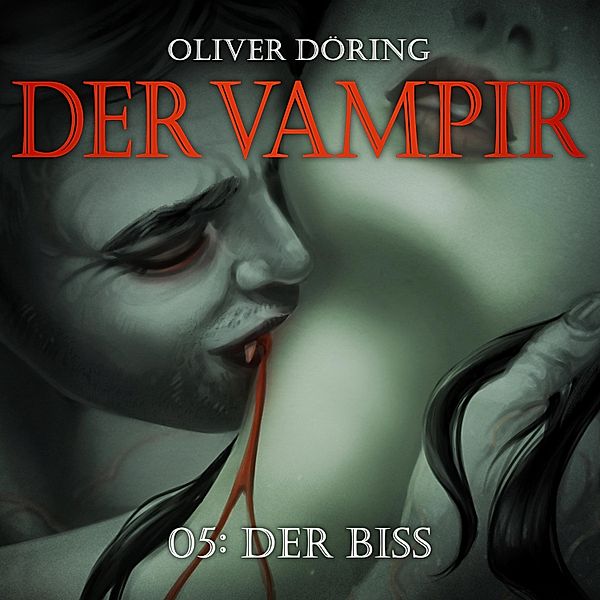 Der Vampir - 5 - Der Biss, Oliver Döring