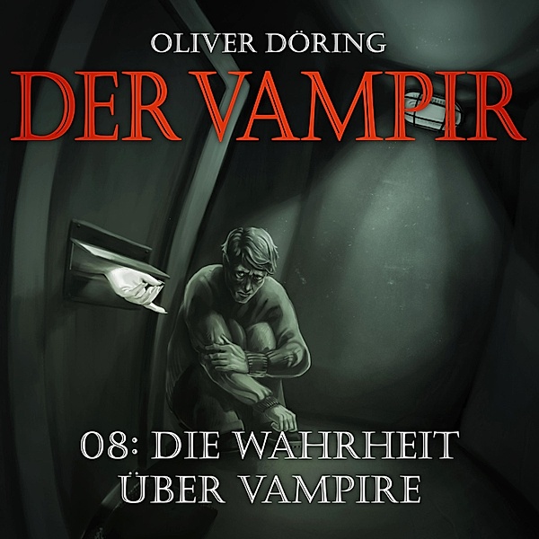 Der Vampir - 8 - Die Wahrheit über Vampire, Oliver Döring