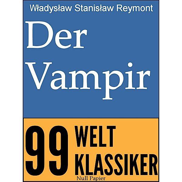 Der Vampir / 99 Welt-Klassiker, Ladislaus St. Reymont