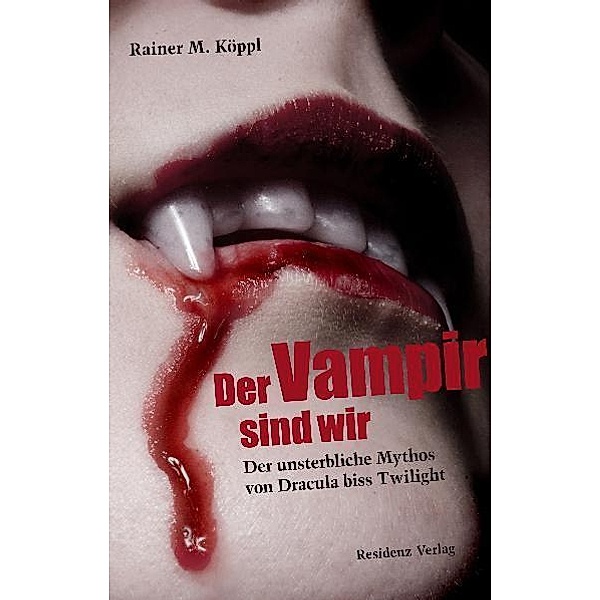 Der Vampir sind wir, Rainer M. Köppl