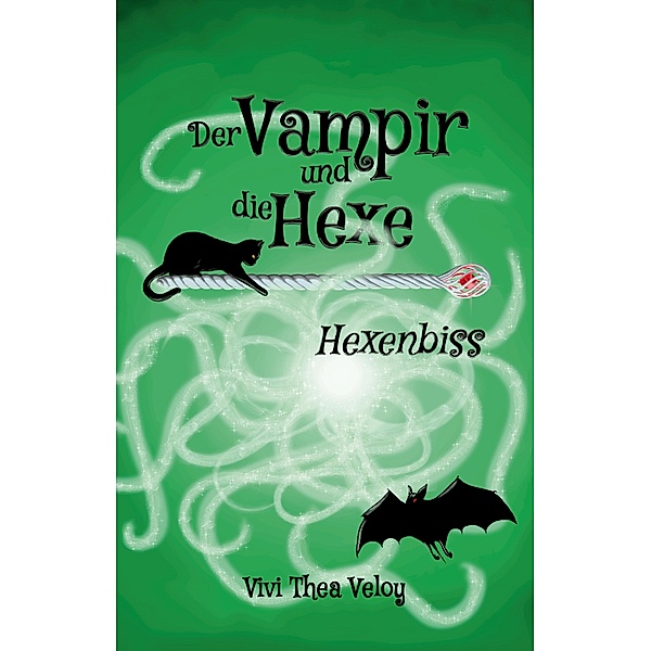 Der Vampir und die Hexe: Hexenbiss / Der Vampir und die Hexe Bd.2, Vivi Thea Veloy