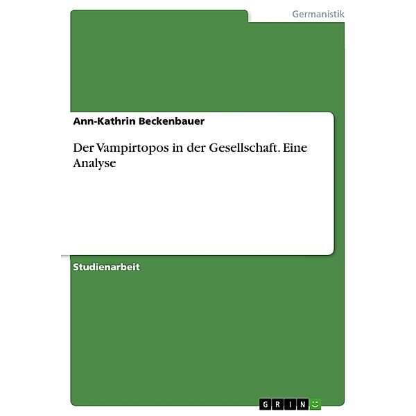 Der Vampirtopos in der Gesellschaft. Eine Analyse, Ann-Kathrin Beckenbauer