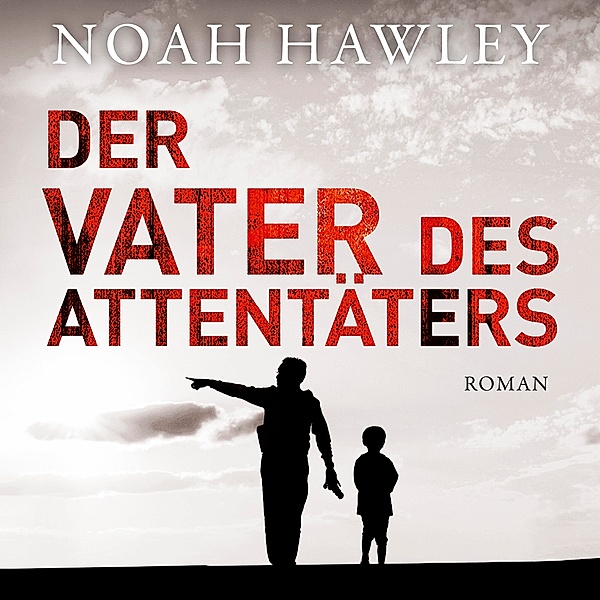 Der Vater des Attentäters, 1 MP3-CD, Noah Hawley