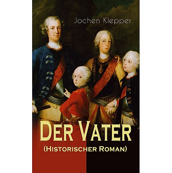 Der Vater (Historischer Roman), Jochen Klepper