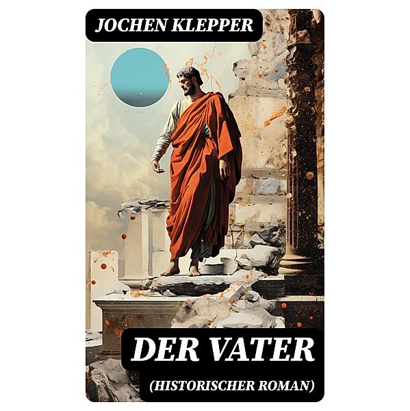 Der Vater (Historischer Roman), Jochen Klepper