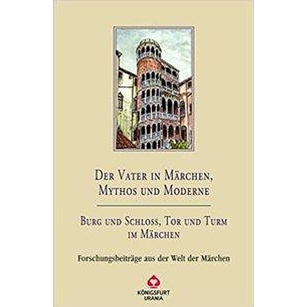 Der Vater im Märchen, Mythos und Moderne. Burg und Schloss, Tor und Turm im Märchen