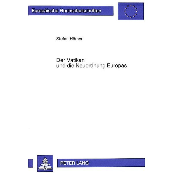 Der Vatikan und die Neuordnung Europas, Stefan Hörner